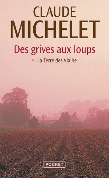 Des grives aux loups - tome 4 La Terre des Vialhe