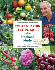 Silence, ça pousse ! Le jardin et le Potager de Stéphane Marie