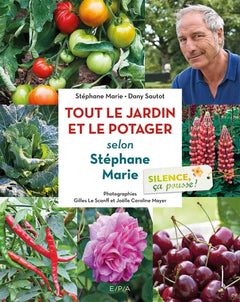 Silence, ça pousse ! Le jardin et le Potager de Stéphane Marie
