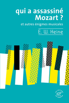 Qui a assassiné Mozart ? et autres énigmes musicales