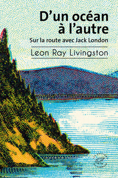 D'un océan à l'autre - Sur la route avec Jack London