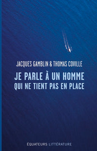 Je parle à un homme qui ne tient pas en place