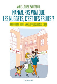 Maman, pas vrai que les nuggets, c'est des fruits ?