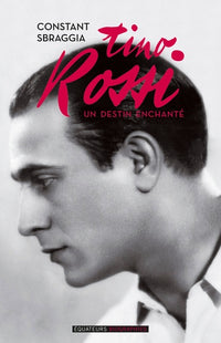 Tino Rossi un destin enchanté