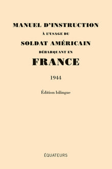 Manuel d'instruction à l'usage du soldat américain débarquant en France (1944)
