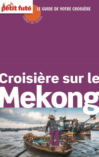 Guide croisière sur le Mékong 2014 Carnet Petit Futé
