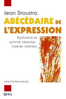 Abécédaire de l'expression psychiatrie et activité créatrice
