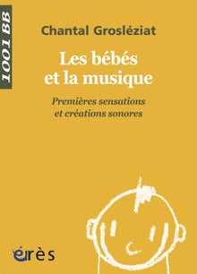 Les bébés et la musique. Premières sensations et créations sonores