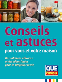 Conseils et astuces pour vous et votre maison