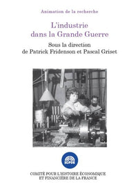 L industrie dans la Grande Guerre