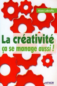 LA CREATIVITE CA SE MANAGE AUSSI !