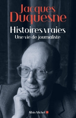 Histoires vraies: Une vie de journaliste