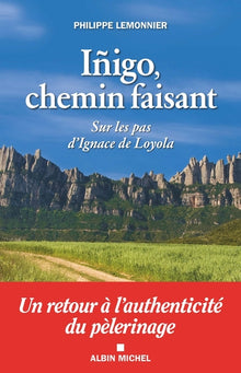 Íñigo, chemin faisant: Sur les pas d'Ignace de Loyola