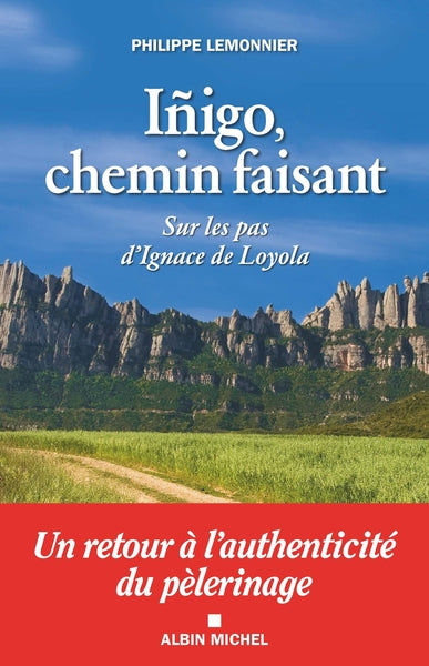 Íñigo, chemin faisant: Sur les pas d'Ignace de Loyola