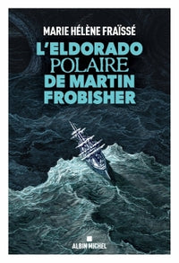 L'eldorado polaire de Martin Frobisher
