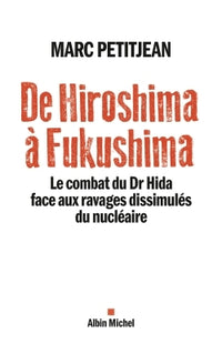 De Hiroshima à Fukushima: Le combat du Dr Hida face aux ravages dissimulés du nucléaire