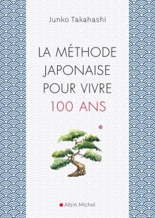 La méthode japonaise pour vivre 100 ans