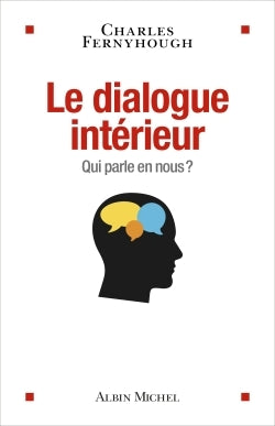 Le Dialogue intérieur: Qui parle en nous ?