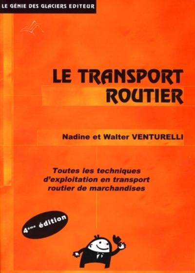 LE TRANSPORT ROUTIER. TOUTES LES TECHNIQUES D'EXPLOITATION EN TRANSPORT ROUTIER