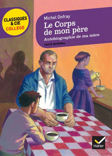 Le corps de mon père, suivi d'autobiographie de ma mère