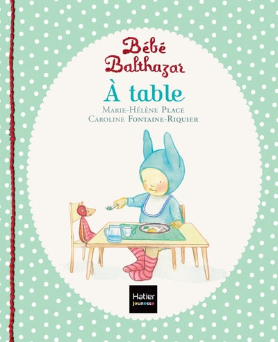 Bébé Balthazar - A table