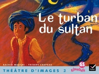 Ribambelle GS - Théâtre d'images n°2, Le turban du sultan