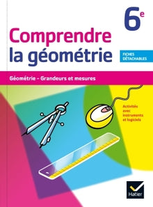 Comprendre la géométrie 6e éd. 2015 - Cahier de l'élève