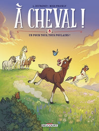 A cheval ! - Tome 08 Un pour tous, tous poulains !