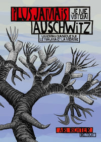 Je ne visiterai plus jamais Auschwitz