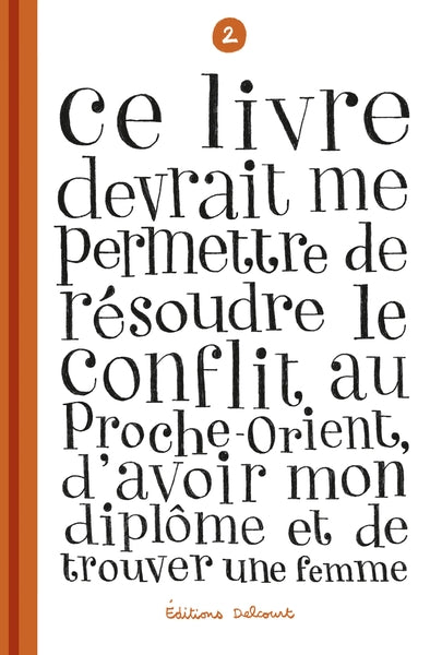 Ce livre devrait me permettre de résoudre le conflit au Proche-Orient, d'avoir mon diplôme