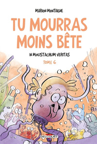 Tu mourras moins bête T06