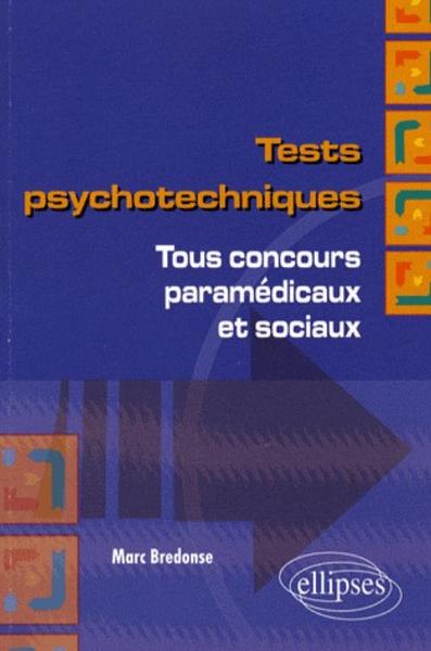Tests psychotechniques. Tous concours paramédicaux et sociaux