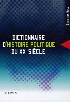 Dictionnaire d’histoire politique du XXe siècle