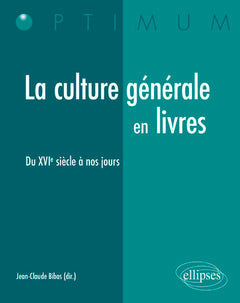 La culture générale en livres: Du XVIe siècle à nos jours