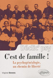 C'est de famille ! : La psychogénéalogie, un chemin de liberté