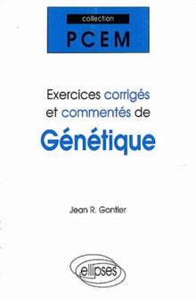 Exercices corrigés et commentés de Génétique