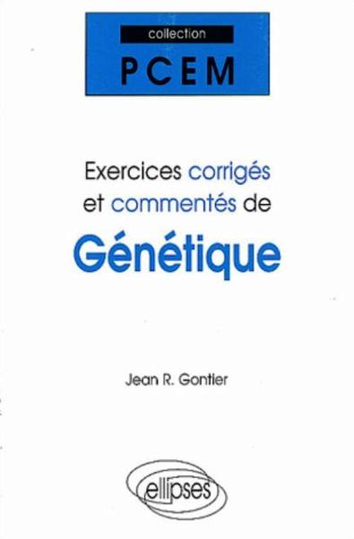 Exercices corrigés et commentés de Génétique