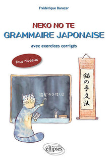 Neko no te. Grammaire japonaise avec exercices corrigés