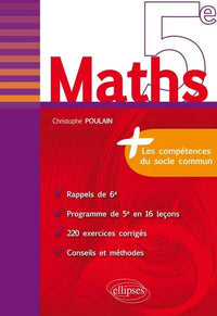Maths 5e Les Compétences du Socle Commun Le Progamme en 16 Leçons 220 Exercices Corrigés