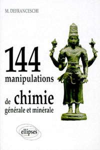 Cent quarante-quatre manipulations de chimie générale et minérale