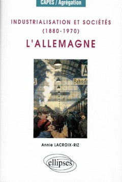 Industrialisation et sociétés, 1880-1970 : L'Allemagne