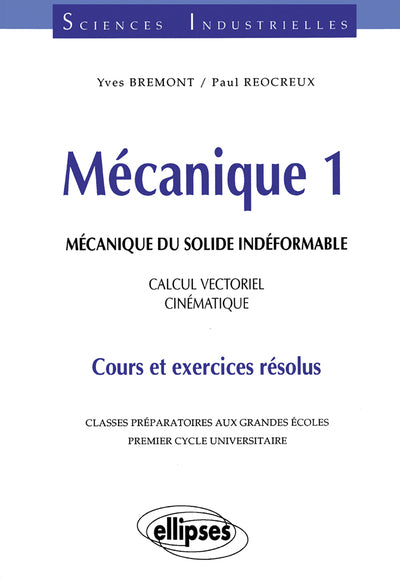 Mécanique 1 - Mécanique du solide indéformable - Calcul vectoriel - Cinématique