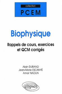 Biophysique : Rappels de cours, exercices et QCM corrigés