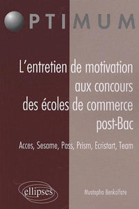 L’entretien de motivation aux concours des Écoles de Commerce Post Bac. Accès, Sesame, Pass, Prism, Ecristart, Team