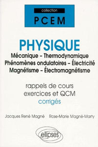 Physique (Mécanique - Thermodynamique - Phénomènes ondulatoires - Électricité - Magnétisme - Électromagnétisme)
