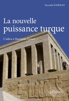 La nouvelle puissance turque. L'adieu à Mustapha Kemal