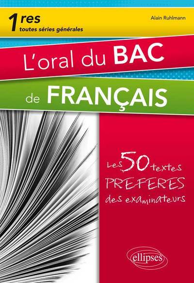 L'oral du bac de français. Premières toutes séries. Les 50 textes préférés des examinateurs