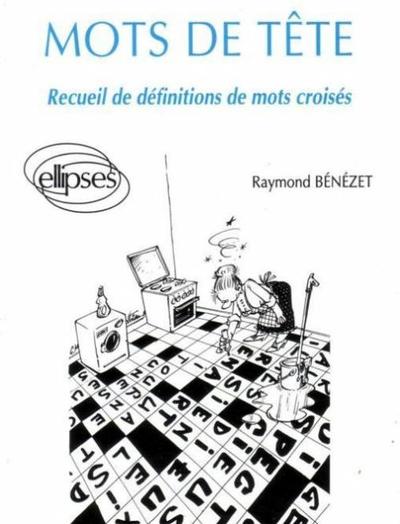 Mots de tête - Recueil de définitions de mots croisés