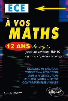 A vos maths ! 12 ans de sujets corrigés posés aux concours EDHEC de 1999 à 2011 - ECE