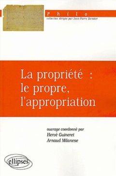 Propriété : Le propre, l'appropriation